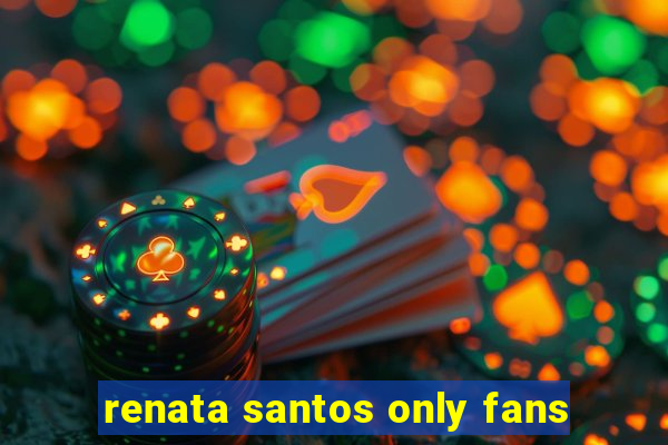 renata santos only fans